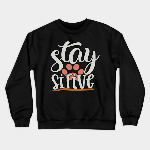 Stay Paw Sitive Crewneck Sweatshirt by Fox1999